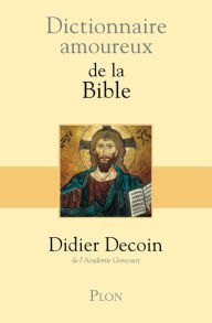 Title: Dictionnaire amoureux de la Bible, Author: Didier Decoin