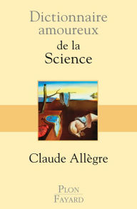 Title: Dictionnaire amoureux de la science, Author: Claude Allègre