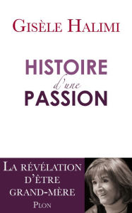 Title: Histoire d'une passion, Author: Gisèle Halimi