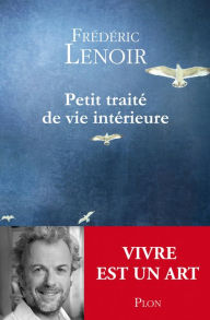 Title: Petit traité de vie intérieure, Author: Frédéric Lenoir