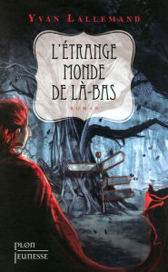 Title: L'étrange monde de Là-bas, Author: Yvan Lallemand