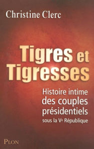 Title: Tigres et Tigresses, Author: Christine Clerc