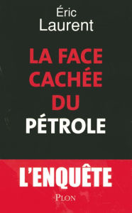 Title: La face cachée du pétrole, Author: Éric Laurent