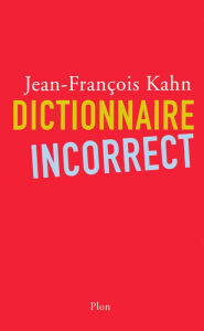 Title: Dictionnaire incorrect, Author: Jean-François Kahn