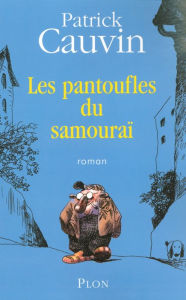 Title: Les pantoufles du samouraï, Author: Patrick Cauvin