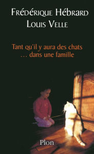 Title: Tant qu'il y aura des chats... dans une famille, Author: Louis VELLE