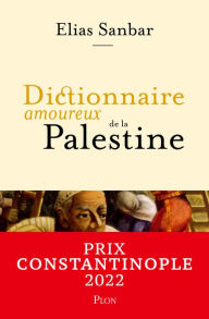 Title: Dictionnaire amoureux de la Palestine, Author: Elias Sanbar