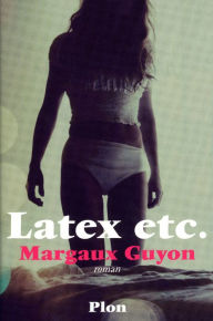 Title: Latex, etc., Author: Margaux Guyon