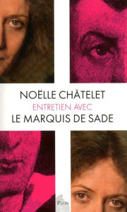 Title: Entretien avec le marquis de Sade, Author: Noëlle Châtelet