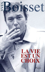 Title: La vie est un choix, Author: Yves BOISSET