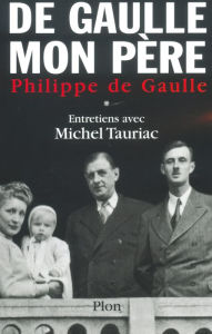 Title: De Gaulle, mon père, tome 1, Author: Philippe de Gaulle