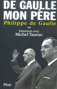 Title: De Gaulle, mon père, tome 2, Author: Philippe de Gaulle