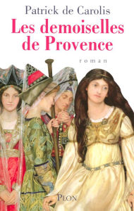 Title: Les demoiselles de Provence, Author: Patrick de Carolis