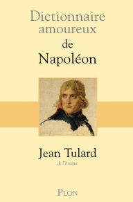 Title: Dictionnaire amoureux de Napoléon, Author: Jean Tulard