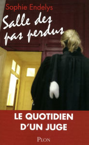 Title: Salle des pas perdus, Author: Sophie Endelys