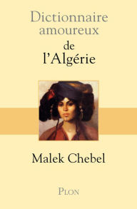 Title: Dictionnaire amoureux de l'Algérie, Author: Malek Chebel