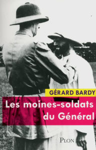 Title: Les moines-soldats du Général, Author: Gérard Bardy