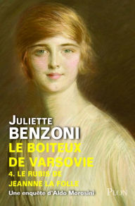 Title: Le boîteux de Varsovie tome 4 - Le rubis de Jeanne la Folle, Author: Juliette Benzoni
