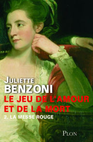 Title: Le jeu de l'amour et de la mort tome 2 - La messe rouge, Author: Juliette Benzoni