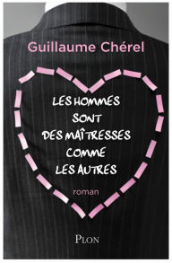 Title: Les hommes sont des maîtresses comme les autres, Author: Guillaume Chérel