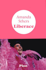 Title: Liberace, Author: Amanda Sthers