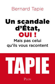 Title: Un scandale d'Etat, oui !, Author: Bernard TAPIE