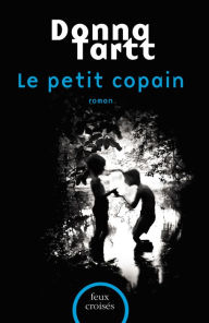 Title: Le petit copain (The Little Friend), Author: Donna Tartt