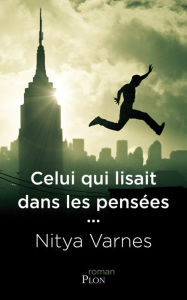 Title: Celui qui lisait dans les pensées, Author: Nitya Varnes