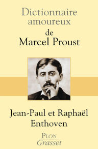 Title: Dictionnaire amoureux de Marcel Proust, Author: Jean-Paul Enthoven