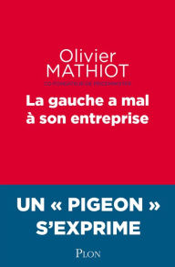 Title: La gauche a mal à son entreprise, Author: Olivier Mathiot