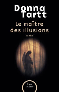 Title: Le maître des illusions (The Secret History), Author: Donna Tartt