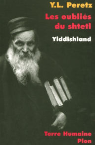 Title: Les oubliés du Shtetl, Author: Yitskhok Laybush Peretz