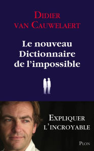 Title: Le nouveau dictionnaire de l'impossible, Author: Didier Van Cauwelaert