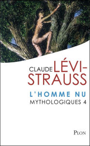 Title: Mythologiques 4 : L'homme nu, Author: Claude Lévi-Strauss