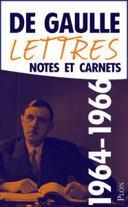 Title: Lettres, notes et carnets, tome 10 : 1964-1966, Author: Charles de Gaulle