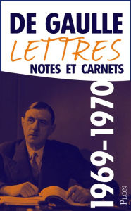 Title: Lettres, notes et carnets, tome 12 : 1969-1970, Author: Charles de Gaulle
