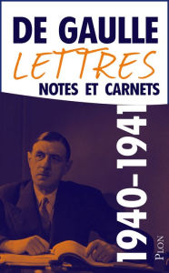 Title: Lettres, notes et carnets, tome 3 : 1940-1941, Author: Charles de Gaulle