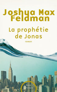 Title: La prophétie de Jonas, Author: Joshua Max FELDMAN