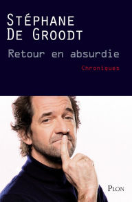 Title: Retour en absurdie, Author: Stéphane De Groodt