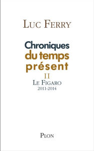 Title: Chroniques du temps présent II, Author: Luc Ferry