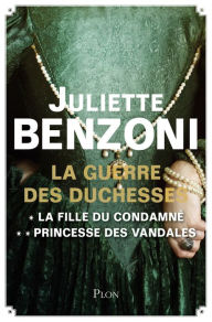 Title: La guerre des duchesses - L'intégrale, Author: Juliette Benzoni
