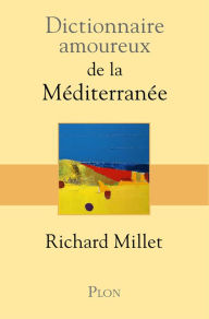 Title: Dictionnaire amoureux de la Méditerranée, Author: Richard Millet