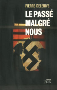 Title: Le passé malgré nous, Author: Pierre Delerive