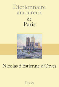 Title: Dictionnaire amoureux de Paris, Author: Nicolas d' Estienne d'Orves