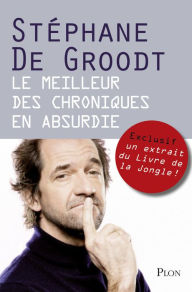 Title: Extrait - Le meilleur des Chroniques en absurdie, Author: Stéphane De Groodt