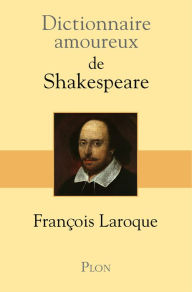 Title: Dictionnaire amoureux de Shakespeare, Author: Mary C. Smolenski EdD