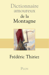 Title: Dictionnaire amoureux de la montagne, Author: Frédéric Thiriez