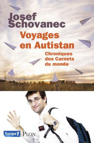 Title: Voyages en Autistan : Chroniques des Carnets du monde, Author: Josef Schovanec