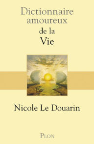 Title: Dictionnaire amoureux de la vie, Author: Nicole Le Douarin