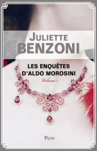 Title: Les enquêtes d'Aldo Morosini-volume 1, Author: Juliette BENZONI